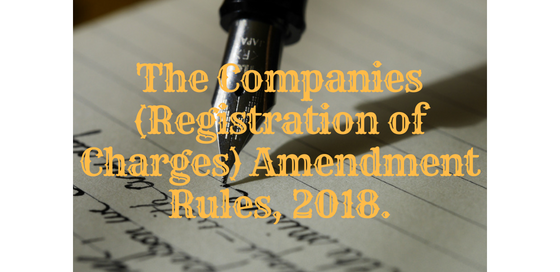 The Companies (Registration of Charges) Amendment Rules, 2018