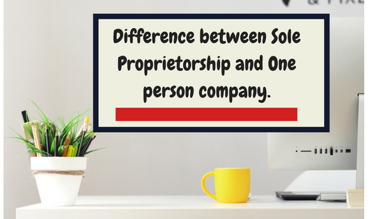 Sole Proprietorship and One person company